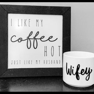 “I like my coffee hot” Coffee Quote Sign